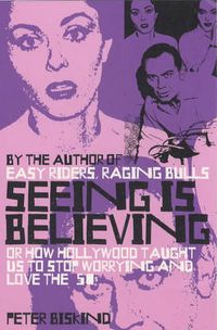 Cover image for Seeing is Believing: How Hollywood Taught Us to Stop Worrying and Love