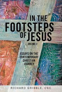 Cover image for In the Footsteps of Jesus, Volume 2: Essays on the Contemporary Christian Journey