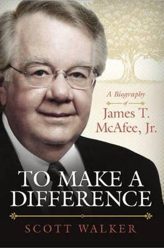 To Make a Difference: A Biography of James T. McAfee, Jr.