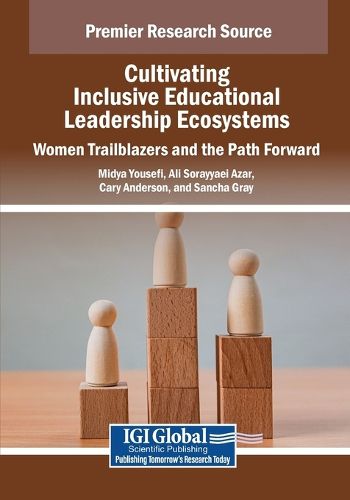Cover image for Cultivating Inclusive Educational Leadership Ecosystems: Women Trailblazers and the Path Forward