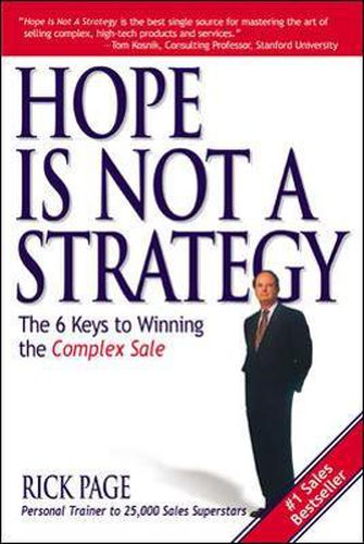 Cover image for Hope Is Not a Strategy: The 6 Keys to Winning the Complex Sale