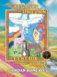 Cover image for The Pegasus, the Unicorn, the Centaur, and the Horse