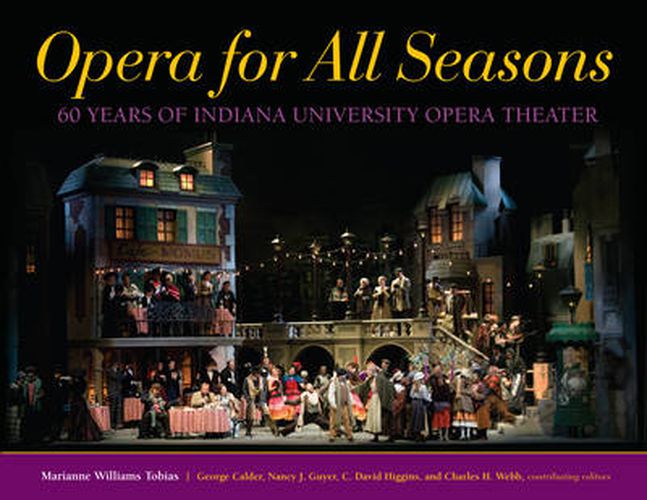 Cover image for Opera for All Seasons: 60 Years of Indiana University Opera Theater