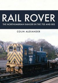 Cover image for Rail Rover: The Northumbrian Ranger in the 70s & 80s