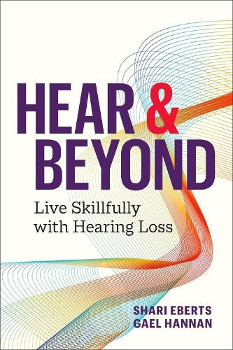 Cover image for Hear & Beyond: Live Skillfully with Hearing Loss