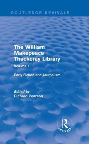 Cover image for The William Makepeace Thackeray Library: Early Fiction and Journalism