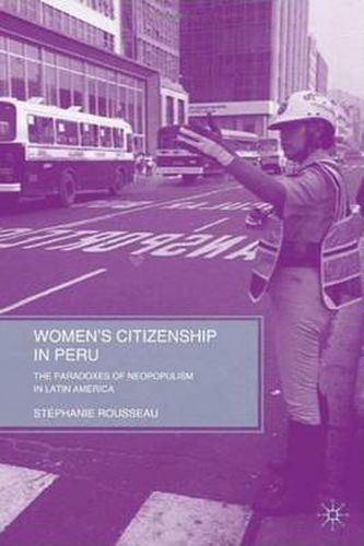 Cover image for Women's Citizenship in Peru: The Paradoxes of Neopopulism in Latin America