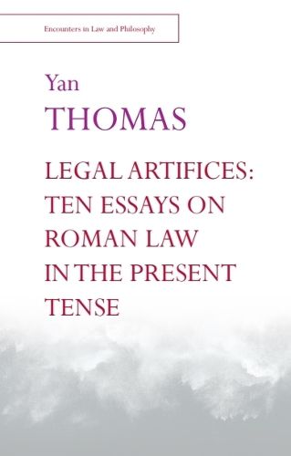 Cover image for Legal Artifices: Ten Essays on Roman Law in the Present Tense