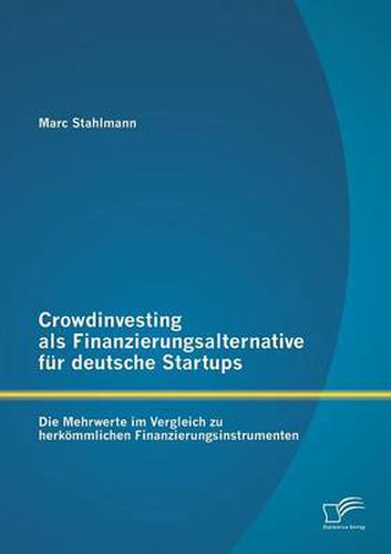 Cover image for Crowdinvesting als Finanzierungsalternative fur deutsche Startups: Die Mehrwerte im Vergleich zu herkoemmlichen Finanzierungsinstrumenten