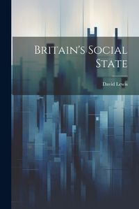 Cover image for Britain's Social State