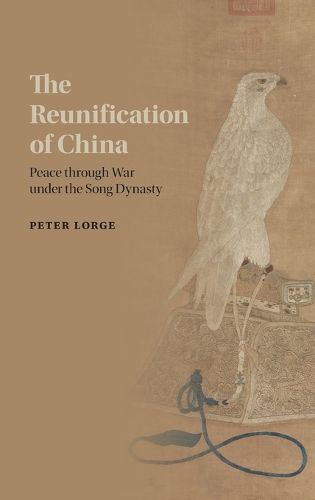 The Reunification of China: Peace through War under the Song Dynasty