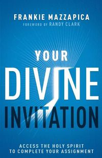 Cover image for Your Divine Invitation: Access the Holy Spirit to Complete Your Assignment