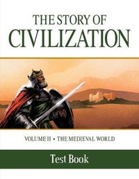 Cover image for The Story of Civilization: Volume II - The Medieval World Test Book