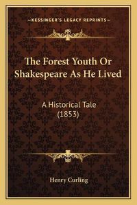 Cover image for The Forest Youth or Shakespeare as He Lived: A Historical Tale (1853)