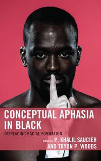 Cover image for Conceptual Aphasia in Black: Displacing Racial Formation