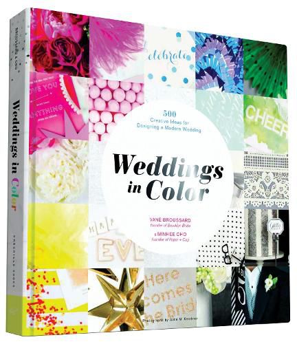 Cover image for Weddings in Color: 500 Creative Ideas for Designing a Modern Wedding