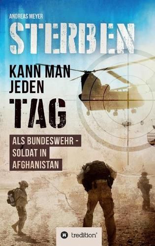 Cover image for Sterben kann man jeden Tag: Als Bundeswehrsoldat in Afghanistan