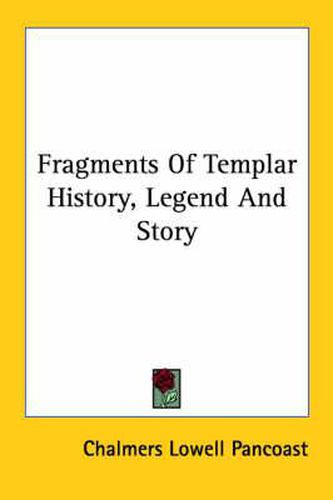 Cover image for Fragments of Templar History, Legend and Story