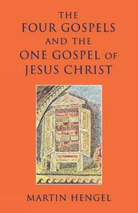 Cover image for Four Gospels and the One Gospel of Jesus Christ