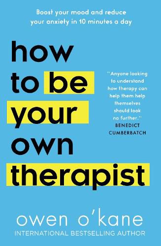 Cover image for How to Be Your Own Therapist: Boost Your Mood and Reduce Your Anxiety in 10 Minutes a Day