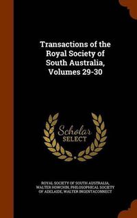 Cover image for Transactions of the Royal Society of South Australia, Volumes 29-30