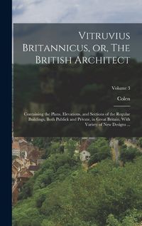 Cover image for Vitruvius Britannicus, or, The British Architect