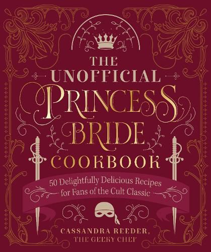 Cover image for The Unofficial Princess Bride Cookbook: 50 Delightfully Delicious Recipes for Fans of the Cult Classic