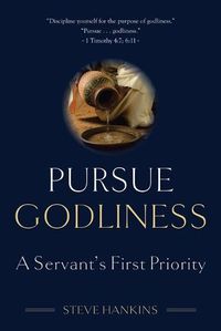 Cover image for Pursue Godliness: A Servant's First Priority