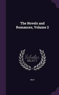 Cover image for The Novels and Romances, Volume 2