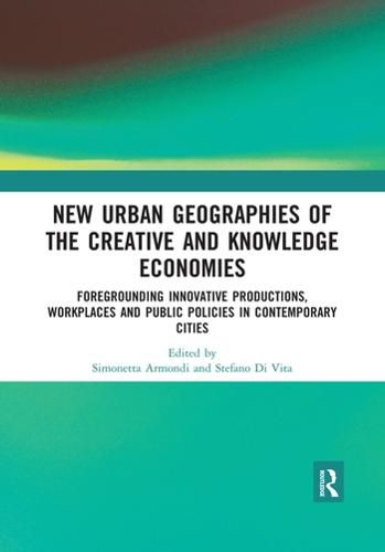 Cover image for New Urban Geographies of the Creative and Knowledge Economies: Foregrounding Innovative Productions, Workplaces and Public Policies in Contemporary Cities