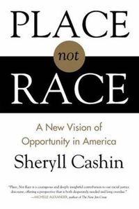 Cover image for Place, Not Race: A New Vision of Opportunity in America