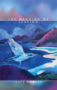 Cover image for The Meaning of Leaving