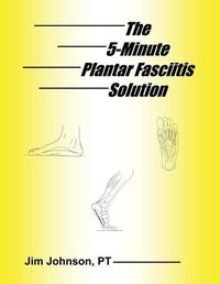 Cover image for The 5-Minute Plantar Fasciitis Solution