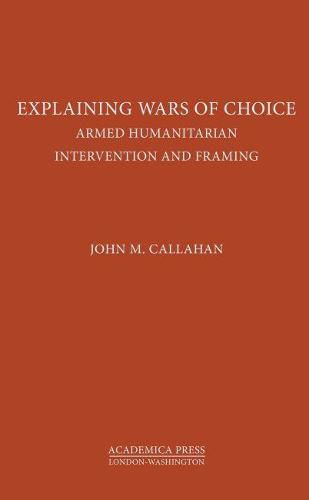 Explaining Wars of Choice: Armed Humanitarian Intervention and Framing