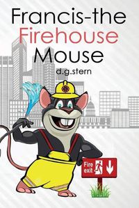 Cover image for Francis-the Firehouse Mouse