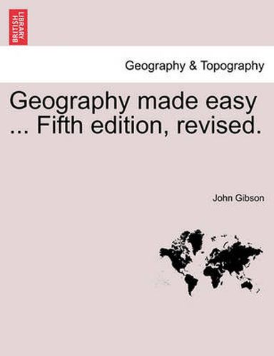 Cover image for Geography Made Easy ... Fifth Edition, Revised.
