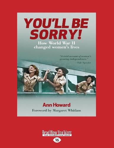 Cover image for You'll Be Sorry: How World War II changed women's lives