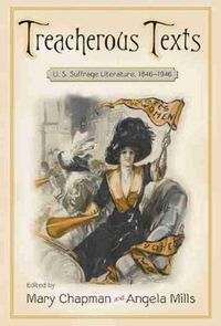 Cover image for Treacherous Texts: U.S. Suffrage Literature, 1846-1946