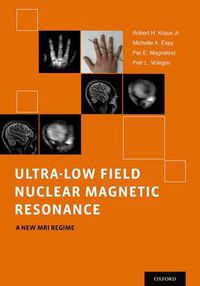 Cover image for Ultra-Low Field Nuclear Magnetic Resonance: A New MRI Regime