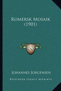 Cover image for Romersk Mosaik (1901)