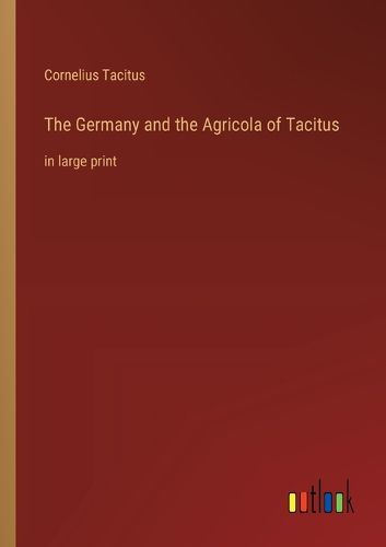 Cover image for The Germany and the Agricola of Tacitus