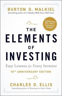 Cover image for The Elements of Investing, 10th Anniversary Edition - Easy Lessons for Every Investor
