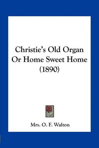 Christie's Old Organ or Home Sweet Home (1890)