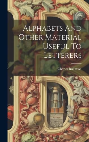 Cover image for Alphabets And Other Material Useful To Letterers