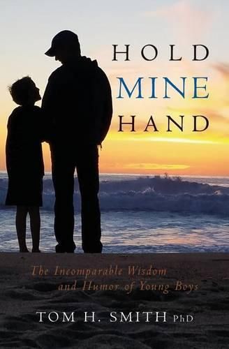Cover image for Hold Mine Hand: The Incomparable Wisdom and Humor of Young Boys