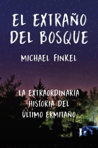 Cover image for El Extrano del Bosque: La Extraordinaria Historia del Ultimo Ermitano