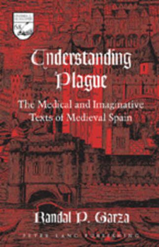 Cover image for Understanding Plague: The Medical and Imaginative Texts of Medieval Spain