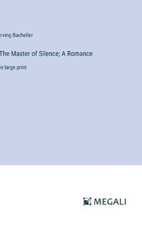 Cover image for The Master of Silence; A Romance
