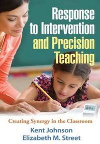 Cover image for Response to Intervention and Precision Teaching: Creating Synergy in the Classroom