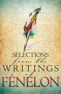 Cover image for Selections from the Writings of Fenelon